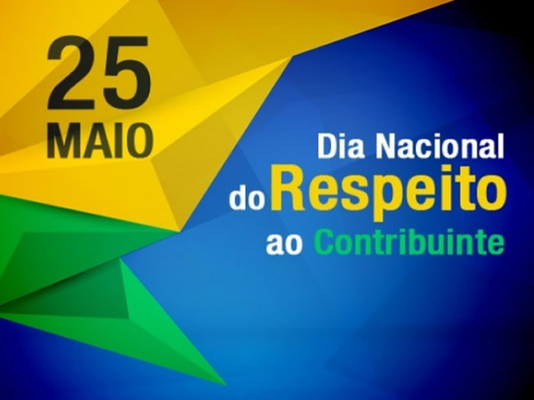 25 de Maio “Dia Nacional do Respeito ao Contribuinte” é marcado pela conscientização da educação fiscal